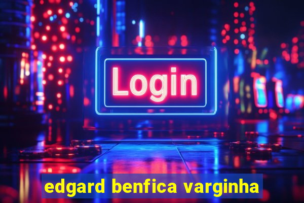 edgard benfica varginha